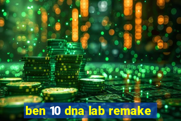 ben 10 dna lab remake